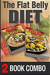 Freezer Recipes for a Flat Belly and Mexican Recipes for a Flat Belly: 2 Book Combo (Paperback)