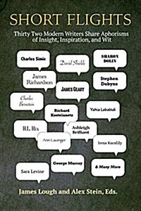 Short Flights: Thirty-Two Modern Writers Share Aporisms of Insight, Inspiaration (Paperback)