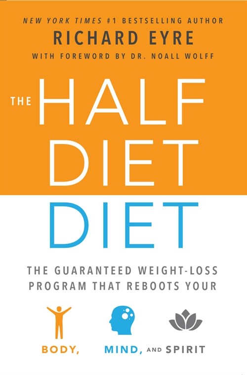 The Half-Diet Diet: The Guaranteed Weight-Loss Program That Reboots Your Body, Mind, and Spirit for a Happier Life (Paperback)