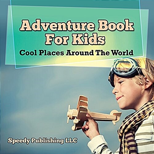 Adventure Book for Kids: Cool Places Around the World (Paperback)