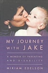 My Journey with Jake: A Memoir of Parenting and Disability (Paperback)