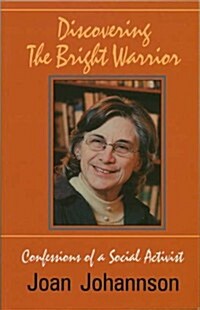 Discovering the Bright Warrior: Confessions of a Social Activist (Paperback)