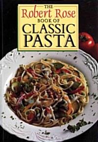 The Robert Rose Book of Classic Pasta (Paperback)