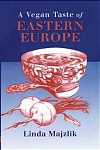 A Vegan Taste Of Eastern Europe (Paperback)