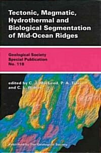 Tectonic, Magmatic, Hydrotherma, & Biological Segmentation at Mid-Ocean Ridges (Hardcover)