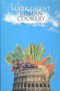 Roman Cookery : Ancient Recipes for Modern Kitchens (Paperback)