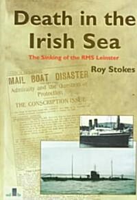 Death in the Irish Seas: The Sinking of the RMS Leinster (Hardcover)
