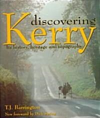 Discovering Kerry: Its History, Heritage and Topography (Hardcover, Revised)