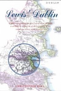 Lewis Dublin: A Topographical Dictionary of the Parishes, Towns (Paperback)
