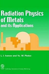 Radiation Physics of Metals and Its Applications (Hardcover)