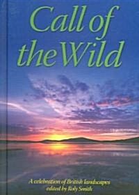 Call of the Wild : A Celebration of British Landscapes (Hardcover)