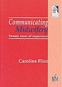 Communicating Midwifery (Paperback)