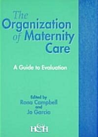 Organising Maternity Care: Guide to Evaluation (Paperback)