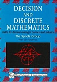 Decision and Discrete Mathematics : Maths for Decision-Making in Business and Industry (Paperback)