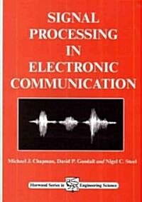 Signal Processing in Electronic Communications : For Engineers and Mathematicians (Paperback)
