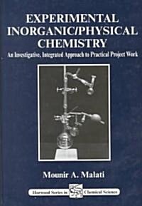 Experimental Inorganic/Physical Chemistry: An Investigative, Integrated Approach to Practical Project Work (Paperback)