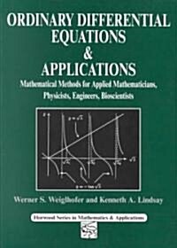 Ordinary Differential Equations and Applications : Mathematical Methods for Applied Mathematicians, Physicists, Engineers and Bioscientists (Paperback)