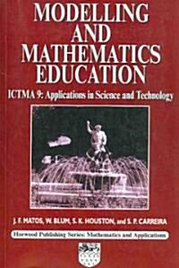 Modelling and Mathematics Education : ICTMA 9 Applications in Science and Technology (Hardcover)