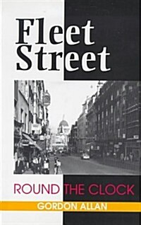 Fleet Street: Round the Clock (Paperback)