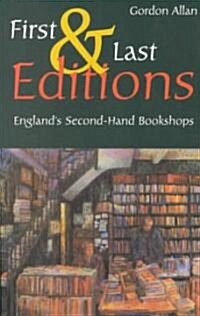 First and Last Editions : Englands Second-hand Bookshops (Paperback)