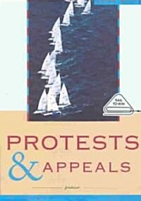 Protests and Appeals : A Guide for Sailors and Protest Committees (Paperback)