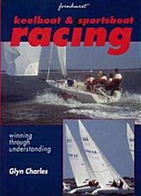 Keelboat & Sportsboat Racing : Winning Through Understanding (Paperback)