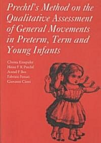 Prechtls Method on the Qualitative Assessment of General Movements in Preterm, Term and Young Infants (Paperback)