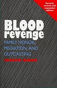 Blood Revenge : Family Honor, Mediation and Outcasting, 2nd Edition (Hardcover)