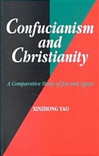 Confucianism and Christianity : A Comparative Study of Jen and Agape (Paperback)