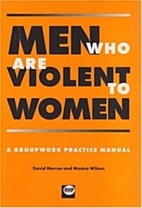 Men Who Are Violent to Women: A Groupwork Practice Manual (Spiral)