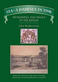 Tea : Pioneering and Trials in the Jungle (Hardcover)