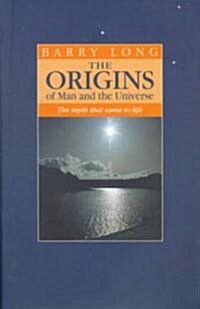 The Origins of Man and the Universe: The Myth That Came to Life (Paperback, 2)