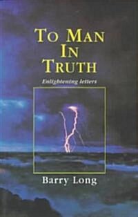 To Man in Truth : Enlightening Letters (Paperback)