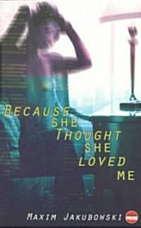 Because She Thought She Loved Me (Paperback)