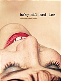 Baby Oil and Ice (Hardcover)