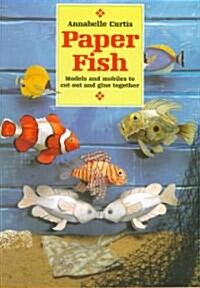 Paper Fish : Models and Mobiles to Cut Out and Glue Together (Paperback)