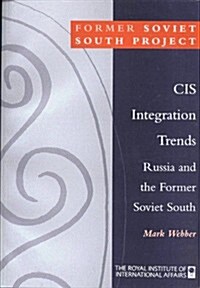 CIS Integration Trends : Russia and the Former Soviet South (Paperback)