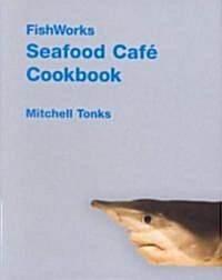 Fishworks Seafood Cafe Cookbook (Hardcover)