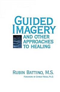 Guided Imagery and Other Approaches to Healing (Hardcover)