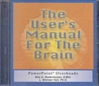 The Users Manual for the Brain : Powerpoint Overheads (CD-ROM)