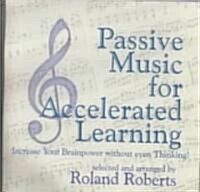 Passive Music for Accelerated Learning CDs : Increase your Brainpower without even Thinking! (CD-Audio)