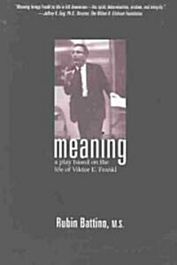 Meaning : A Play Based on the Life of Viktor E. Frankl (Paperback)