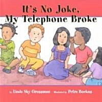 Its No Joke, My Telephone Broke (Hardcover)