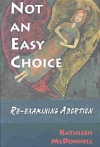 Not an Easy Choice: A Feminist Re-Examines Abortion (Paperback, Revised)