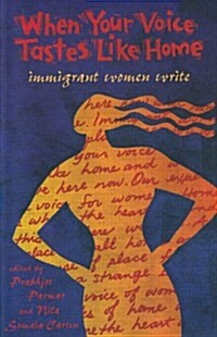 When Your Voice Tastes Like Home: Immigrant Women Write (Paperback)