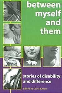 Between Myself and Them: Stories of Life with Disability (Paperback)