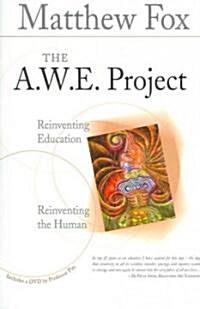 The A.W.E. Project: Reinventing Education Reinventing the Human [With DVD] (Paperback)