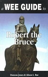 A Wee Guide to Robert the Bruce (Paperback)
