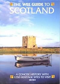 The Wee Guide to Scotland: A Concise History with 1200 Heritage Sites to Visi (Paperback)