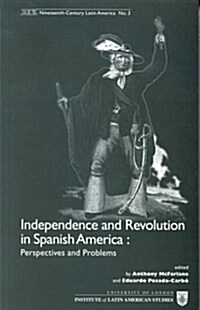 Independence and Revolution in Spanish America: Perspectives and Problems (Paperback)
